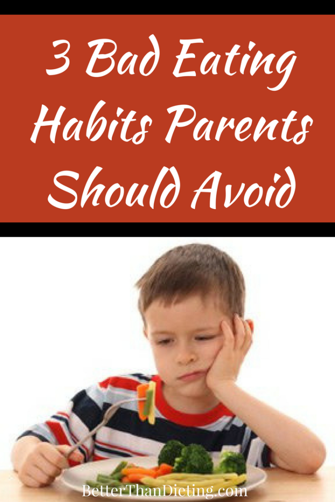 3 Bad Eating Habits Parents Should Avoid | Bonnie Taub-Dix