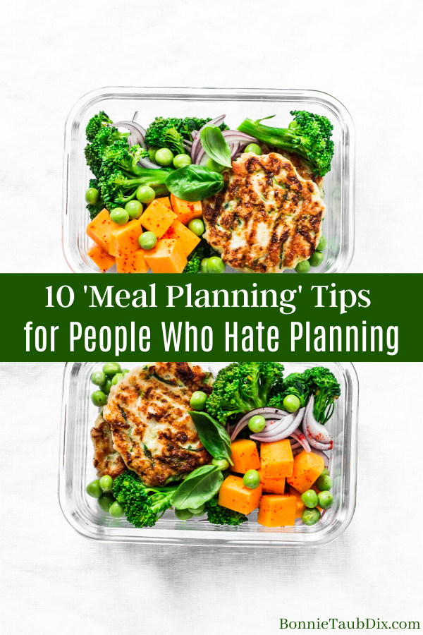 10 'Meal Planning' Tips for People Who Hate Planning | Bonnie Taub-Dix