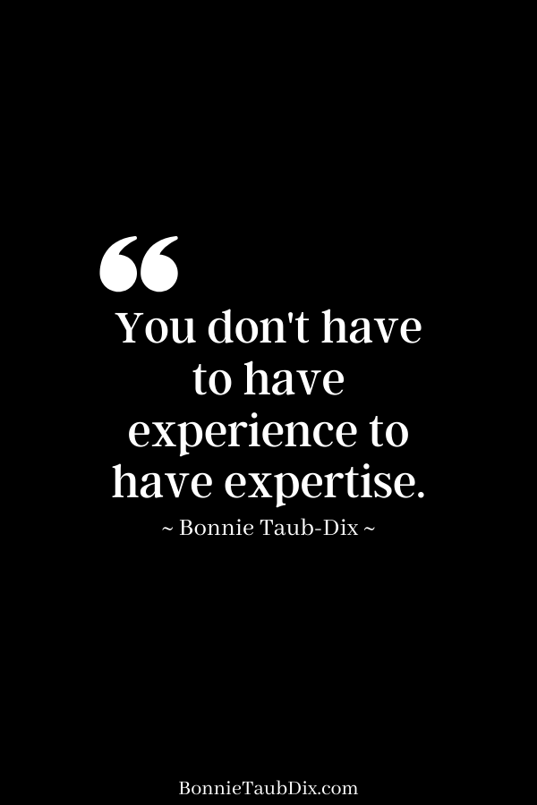 You Don't Have to Have Experience to Have Expertise | Bonnie Taub-Dix