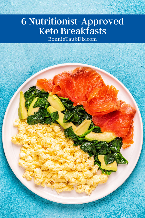6 Nutritionist-Approved Keto Breakfasts | A roundup of 6 healthy, keto breakfasts that dietitian, Bonnie Taub-Dix, approves for everyone...whether you're keto or not.